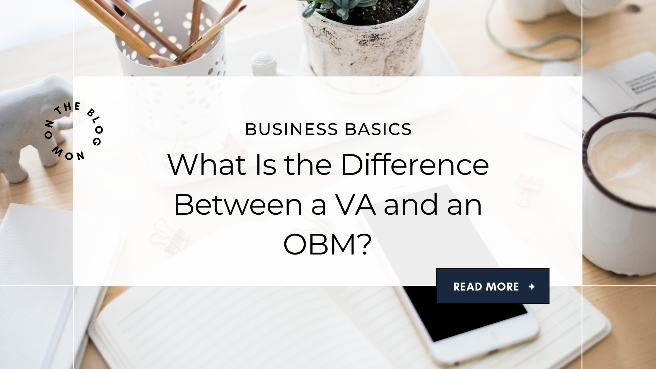 What Is the Difference Between a Virtual Assistant (VA) and an Online Business Manager (OBM)?