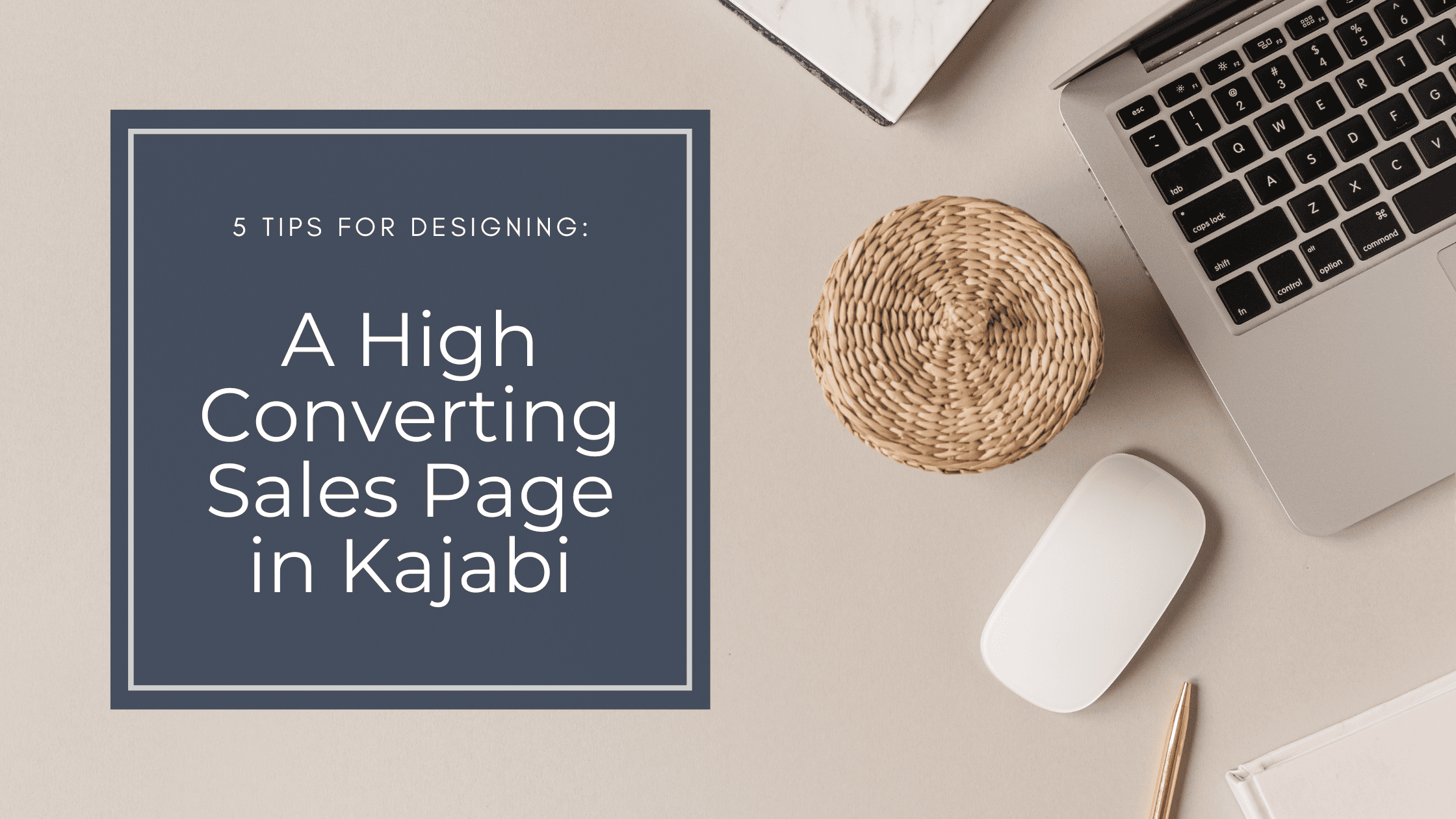 Five Tips for Designing a Sales Page for Your Online Course in Kajabi