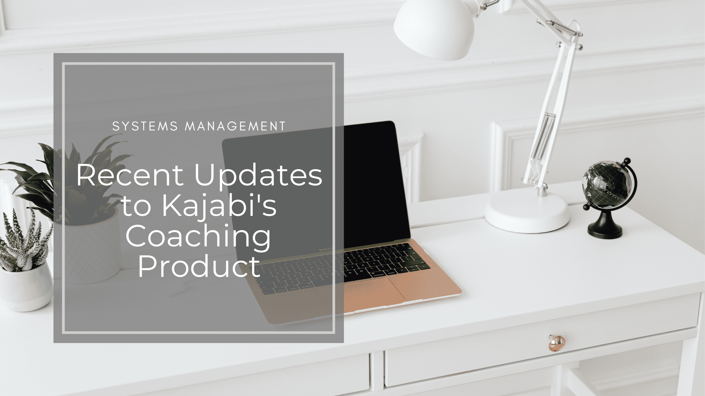 Recent Updates to Kajabi’s Coaching Product